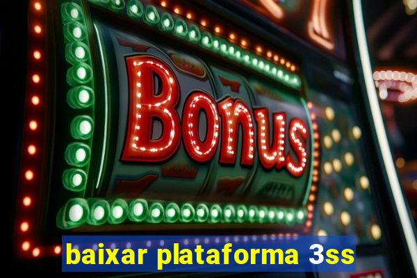 baixar plataforma 3ss